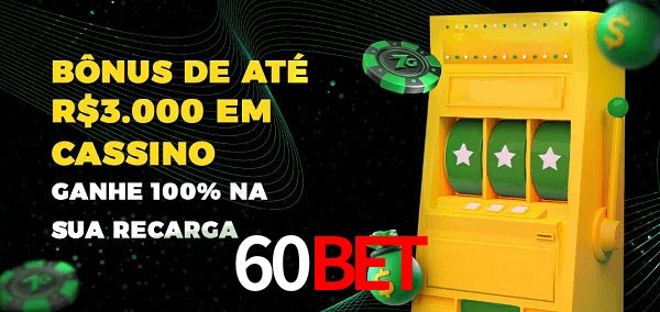 60bet melhor bônus de depósito